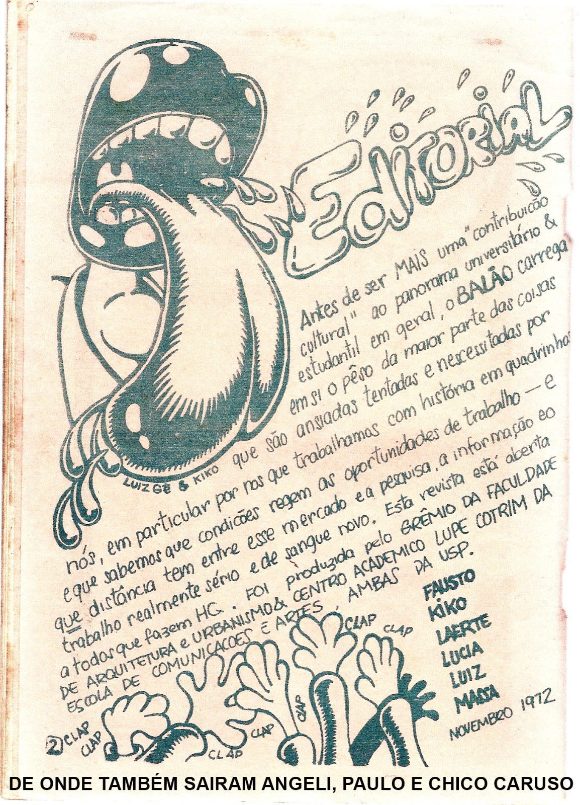 Desenhista desde os 6 anos, Kiko logo desenvolveu seu lado artístico.